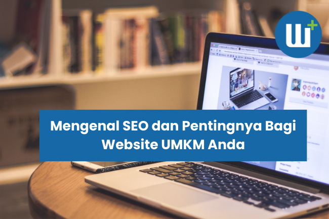 Mengenal SEO dan Pentingnya Bagi Website UMKM Anda